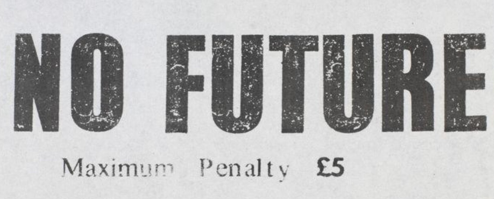 A sticker that says "No future, maximum penalty 5 pounds".